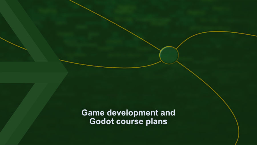 My game development and Godot course plans for this year