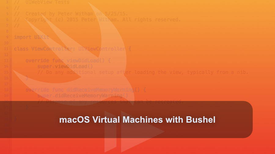 macOS Virtual Machines with Bushel