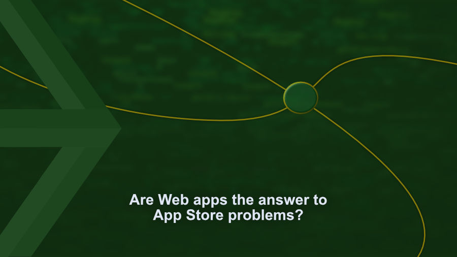 Are Web Apps the answer to App Store problems?