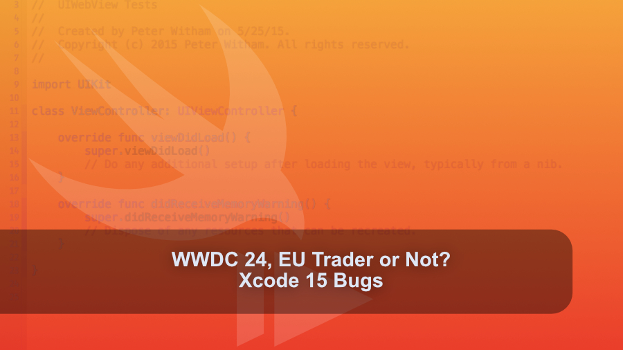 News on WWDC 24, I talk about the EU Apple trader or not situation and Xcode 15 bugs.