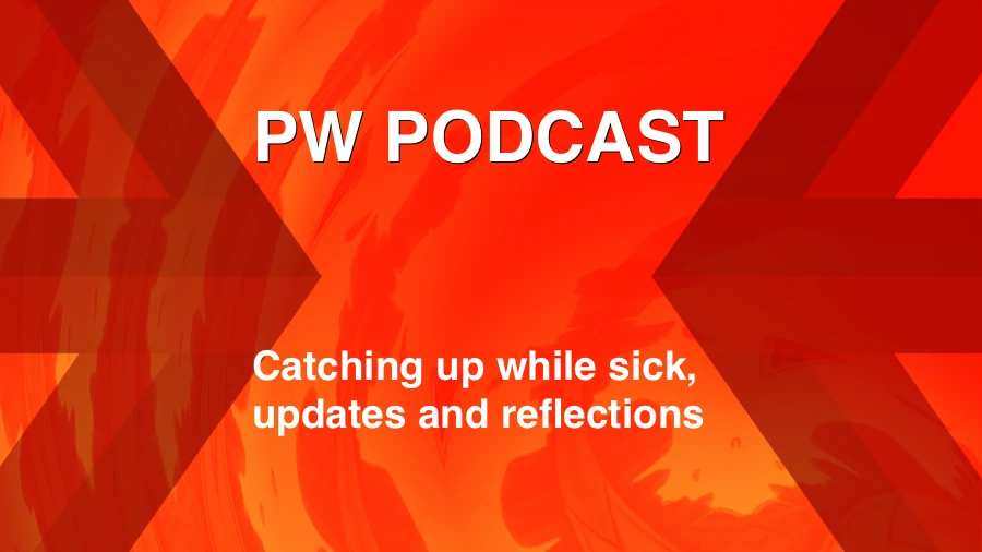 Catching up while sick, Updates and Reflections