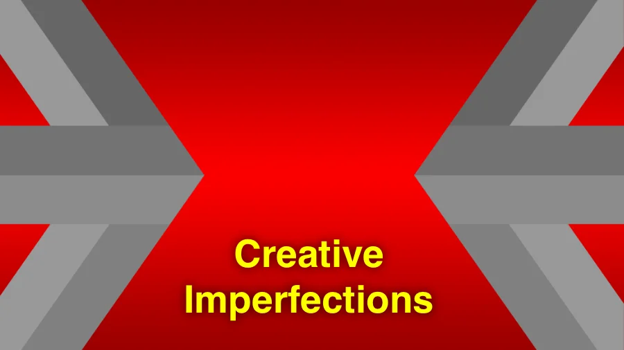 Creative Imperfections